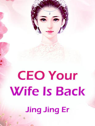 CEO, Your Wife Is Back